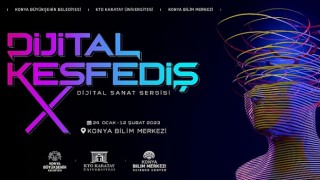 “Dijital Sanat Severlere Müjde: “Dijital Keşfediş” Konya'da Başlıyor”