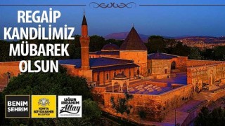 Konya Büyükşehir Belediye Başkanı Uğur İbrahim Altay dan Regaip Kandilimiz Mübarek Olsun Mesajı