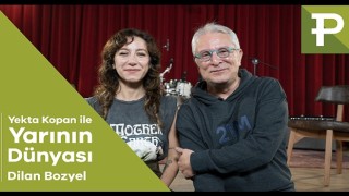 Yekta Kopan ile Yarının Dünyası nın bu haftaki konuğu Dilan Bozyel oldu