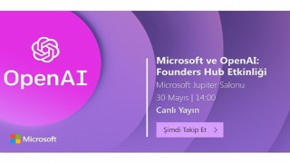 Microsoft ve OpenAI: Founders Hub Etkinliği 30 Mayıs Salı günü Microsoft Türkiye ofisinde düzenlenecek