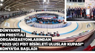 Dünyanın en prestijli organizsyonlarından ”2025 UCI pist bisikleti uluslar kupası” konyada başladı 