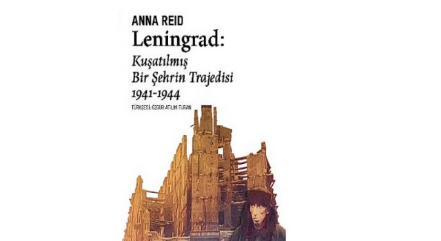 Mektuplar, günlükler ve askeri arşivlerin tanıklığında Leningrad Kuşatması