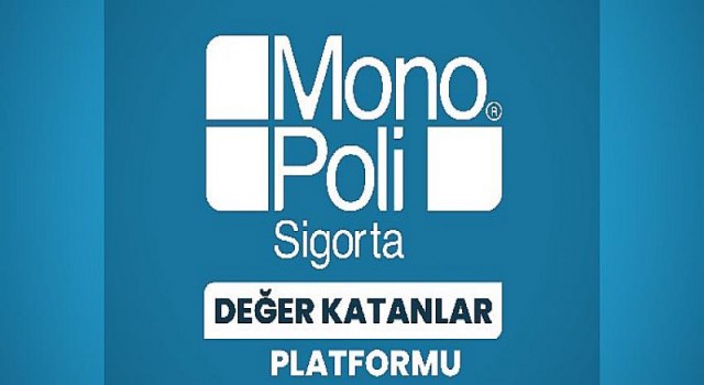 Monopoli Sigorta değer katanlarla buluşuyor!