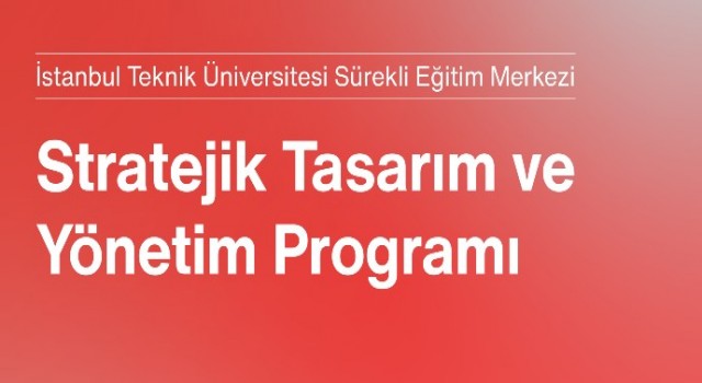 İstanbul Teknik Üniversitesi ve Türkiye Tasarım Vakfı’ndan İş Dünyasını Bir Adım Öteye Taşıyacak ‘’Stratejik Tasarım ve Yönetimi’’ Eğitimi