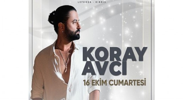 Koray Avcı 16 Ekim’de Concorde Tower Lefkoşa’da sahne alacak