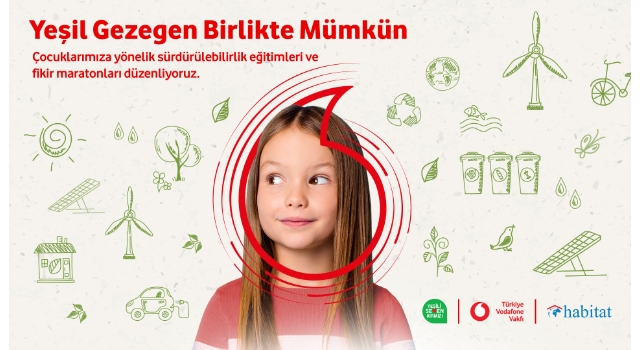 VODAFONE, YENİ SÜRDÜRÜLEBİLİRLİK PROJESİ “YEŞİL GEZEGEN BİRLİKTE MÜMKÜN” İLE 1.000 ÖĞRENCİYE ULAŞACAK