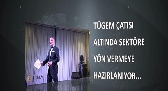 Gayrimenkul dünyası TÜGEM’de buluşacak
