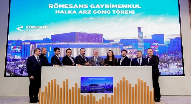 Borsa İstanbulda gong Rönesans Gayrimenkul Yatırım için çaldı