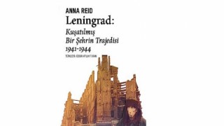 Mektuplar, günlükler ve askeri arşivlerin tanıklığında Leningrad Kuşatması