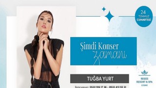 Ege’nin Kalbi Reges Çeşme’ye 24 Temmuz’da Tuğba Yurt konuk oluyor