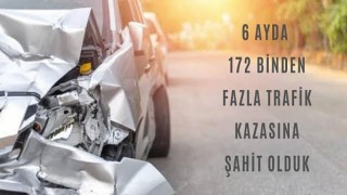 6 ayda 172 binden fazla trafik kazasına şahit olduk