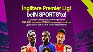 beIN SPORTS ve Premier Lig, Türkiye’de 3 yıllık heyecan verici bir anlaşma imzaladı