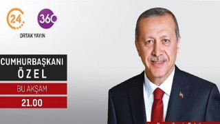 Cumhurbaşkanı Recep Tayyip Erdoğan, 24 TV ve 360 ortak yayınında gündeme dair tüm gelişmeleri değerlendirecek.