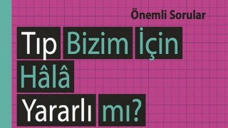 hep kitap’tan 21. yüzyıl için bir rehber: Tıp Bizim İçin Hâlâ Yararlı mı?