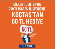 BİLKENT CENTER MİGROS’TAN ALIŞVERİŞ YAPIN, ANINDA KOÇTAŞ ÇEKİ KAZANIN
