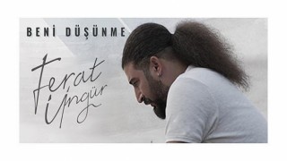 Ferat Üngür, Beklenen Albümünü Paylaştı: “Beni Düşünme”