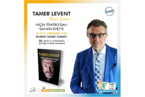 TAMER LEVENT ULUSLARARASI BİLKENT SANAT FESTİVALİ’NDE “SANATA EVET” DEDİ