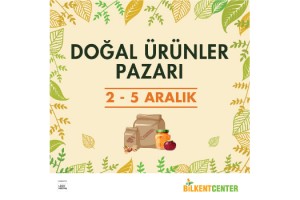 DOĞALÜRÜNLER PAZARI BİLKENT CENTER’DA