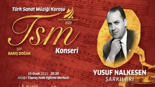 ASEV TSM Korosu ‘Yusuf Nalkesen’ şarkılarıyla sahne alacak