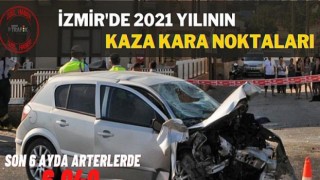 İzmir’de 2021 Yılının Kaza Kara Noktaları
