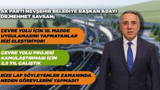 AK Parti Belediye Başkan Adayı Dr. Mehmet Savran Çevre Yolu İçin 18. Madde uygulamasını Yapmayanlar Bizi Eleştiriyor